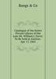 Catalogue of the Entire Private Library of the Late Mr. William J. Davis: To Be Sold at Auction . Apr. 17, 1865, Bangs &amp; Co 