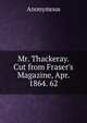 Mr. Thackeray. Cut from Fraser's Magazine, Apr. 1864. 62., Heinrich Kretschmayr 