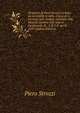 Orazione di Piero Strozzi recitata da lui pubbli.te nella chiesa di S. Lorenzo nell' esequie celebrate alla Maesta Cesarea dell' imp.re Ferdinando II. . il di 2 d' apr.le 1637 (Italian Edition), Piero Strozzi 