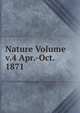 Nature Volume v.4 Apr.-Oct. 1871, 
