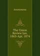 The Union Review Jan. 1863-Apr. 1874, Heinrich Kretschmayr 
