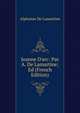 Jeanne D'arc: Par A. De Lamartine; Ed (French Edition), Lamartine Alphonse de 