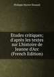 ?tudes critiques; d'apr?s les textes sur L'histoire de Jeanne d'Arc (French Edition), Philippe Hector Dunand 