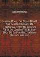Jeanne D'arc: Ou Coup-D'oeil Sur Les R?volutions De France Au Tems De Charles VI Et De Charles Vii, Et Sur-Tout De La Pucelle D'orl?ans (French Edition), Heinrich Kretschmayr 