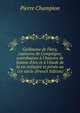 Guillaume de Flavy, capitaine de Compi?gne; contribution ? l'histoire de Jeanne d'Arc et ? l'?tude de la vie militaire et priv?e au 15e si?cle (French Edition), Pierre Champion 