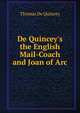 De Quincey's the English Mail-Coach and Joan of Arc, Thomas De Quincey 