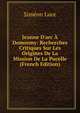 Jeanne D'arc ? Domremy: Recherches Critiques Sur Les Origines De La Mission De La Pucelle (French Edition), Simeon Luce 