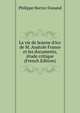La vie de Jeanne d'Arc de M. Anatole France et les documents, ?tude critique (French Edition), Philippe Hector Dunand 
