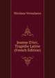 Jeanne D'Arc, Trag?die Latine (French Edition), Nicolaus Vernulaeus 