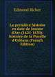 La premi?re histoire en date de Jeanne d'Arc (1625-1630): histoire de la Pucelle d'Orl?ans (French Edition), Edmond Richer 
