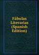 Fabulas Literarias (Spanish Edition), 