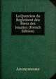 La Question du Reglement dea Biens des Jesuites (French Edition), Anonymouse 
