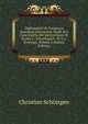 Diplomatarii Et Scriptores Historic? Germanic? Medii ?vi Cum Sigillis ?ri Incisis Opera Et Studio C. Schoettgenii . Et G.c. Kreysigii, Volume 2 (Italian Edition), Christian Schottgen 