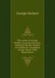The works of George Herbert, in prose and verse. Edited by the Rev. Robert Aris Willmott, incumbent of Bear Wood. With illustrations, George Herbert 