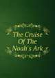 The Cruise Of The Noah's Ark, 