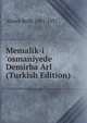 Memalik-i 'osmaniyede Demirba Arl (Turkish Edition), Ahmet Refik 1881-1937 