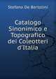 Catalogo Sinonimico e Topografico dei Coleotteri d'Italia, Stefano De Bertolini 