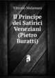 Il Principe dei Satirici Veneziani (Pietro Buratti), Vittorio Malamani 