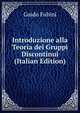 Introduzione alla Teoria dei Gruppi Discontinui (Italian Edition), Guido Fubini 