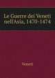 Le Guerre dei Veneti nell'Asia, 1470-1474, Veneti 