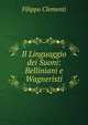Il Linguaggio dei Suoni: Belliniani e Wagneristi, Filippo Clementi 