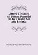 Lettere e Discorsi dei Sommi Pontefici Pio IX e Leone XIII alla Societa ., Pius Church Pope (1846-1878: Pius IX) 