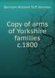Copy of arms of Yorkshire families c.1800, Bertram William Tuff Norman 