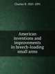 American inventions and improvements in breech-loading small arms, Charles B. 1825-1891 