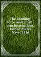 The Landing-force And Small-arm Instructions, United States Navy, 1916, 