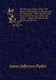 The Story of a Rising Race: The Negro in Revelation, in History, and in Citizenship : What the Race Has Done and Is Doing in Arms, Arts Letters . . Mighty Weapons . the Shovel and the Hoe, James Jefferson Pipkin 