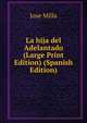 La hija del Adelantado (Large Print Edition) (Spanish Edition), Jose Milla 