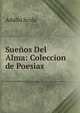 Suenos Del Alma: Coleccion de Poesi­as, Adalio Scola 