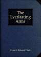 The Everlasting Arms, Francis Edward Clark 