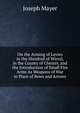 On the Arming of Levies in the Hundred of Wirral, in the County of Chester, and the Introduction of Small Fire Arms As Weapons of War in Place of Bows and Arrows, Joseph Mayer 