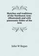 Sketches and traditions of the Northwest Arm: (illustrated) and with panoramic folder of the Arm, John W Regan 