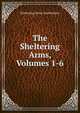 The Sheltering Arms, Volumes 1-6, Sheltering Arms (Institution) 