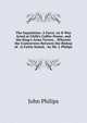 The Inquisition: A Farce. As It Was Acted at Child's Coffee-House, and the King's-Arms Tavern, . Wherein the Controversy Between the Bishop of . Is Fairly Stated, . by Mr. J. Philips, John Philips 