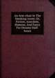 An Arm-chair In The Smoking-room: Or, Fiction, Anecdote, Humour, And Fancy For Dreamy Half-hours, 