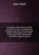 Genealogy of the family of Mark, or Marke; county of Cumberland. Pedigree and arms of the Bowscale branch of the family, from which is descended John . Manchester . To which is added a copy of, John Mark 