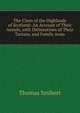 The Clans of the Highlands of Scotland: An Account of Their Annals, with Delineations of Their Tartans, and Family Arms, Thomas Smibert 