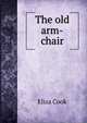 The old arm-chair, Eliza Cook 