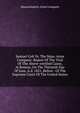 Samuel Colt Vs. The Mass. Arms Company: Report Of The Trial Of The Above-entitled Cause, At Boston, On The Thirtieth Day Of June, A.d. 1851, Before . Of The Supreme Court Of The United States, Massachusetts Arms Company 