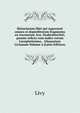 Historiarum libri qui supersunt omnes et deperditorum fragmenta ex recensione Arn. Drakenborchii; passim reficta cum indice rerum Locupletissimo. . Glossarium Livianum Volume 4 (Latin Edition), Livy 