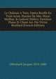 Le Ch?tea? A Toto; Op?ra Bouffe En Trois Actes. Paroles De Mm. Henri Meilhac & Ludovic Hal?vy. Partition Piano Et Chant Arr. Par Victor Boullard (French Edition), Offenbach Jacques 1819-1880 