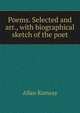 Poems. Selected and arr., with biographical sketch of the poet, Allan Ramsay 