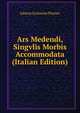 Ars Medendi, Singvlis Morbis Accommodata (Italian Edition), Johann Zacharias Platner 