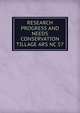 RESEARCH PROGRESS AND NEEDS CONSERVATION TILLAGE ARS NC 57, 