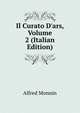 Il Curato D'ars, Volume 2 (Italian Edition), Alfred Monnin 