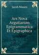 Ars Nova Argutiarum Epigrammatica Et Epigraphica, Jacob Masen 