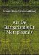 Ars De Barbarismis Et Metaplasmis, Consentius (Grammaticus) 
